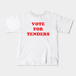 Vote For Tenders Kids T-Shirt